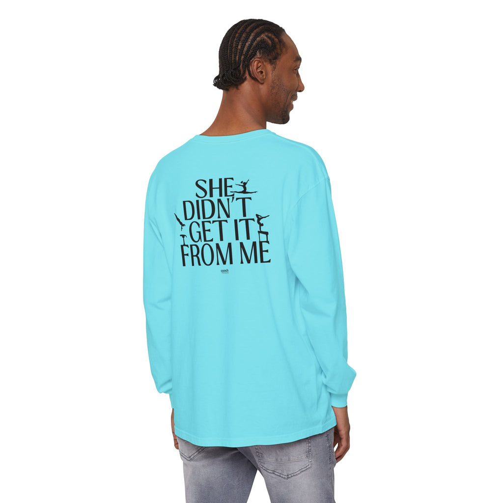 Didn't get it from Me Mom Long Sleeve Shirt