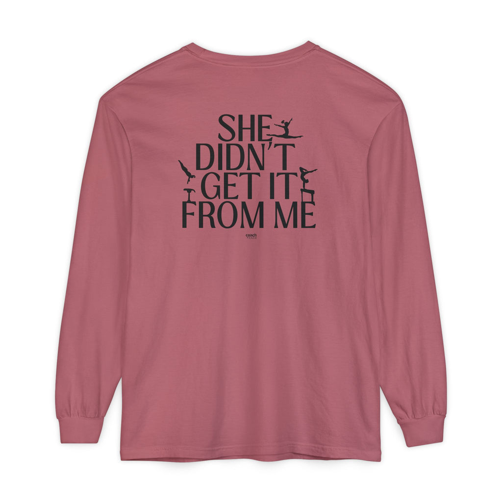 Didn't get it from Me Mom Long Sleeve Shirt