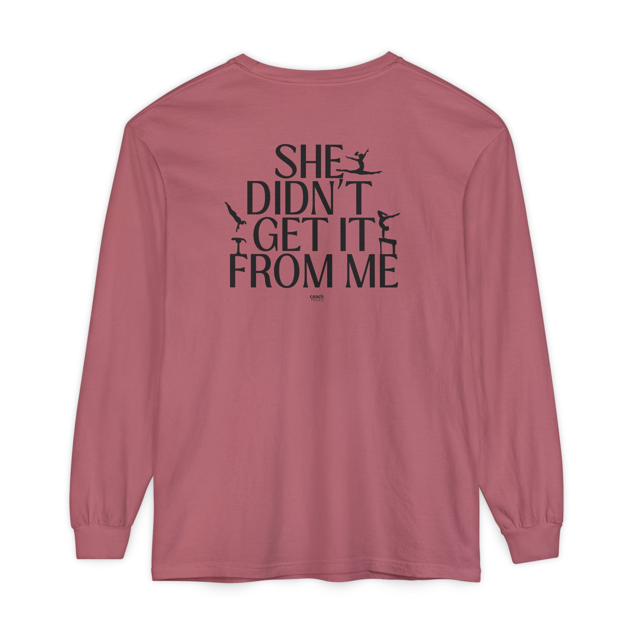 Didn't get it from Me Mom Long Sleeve Shirt