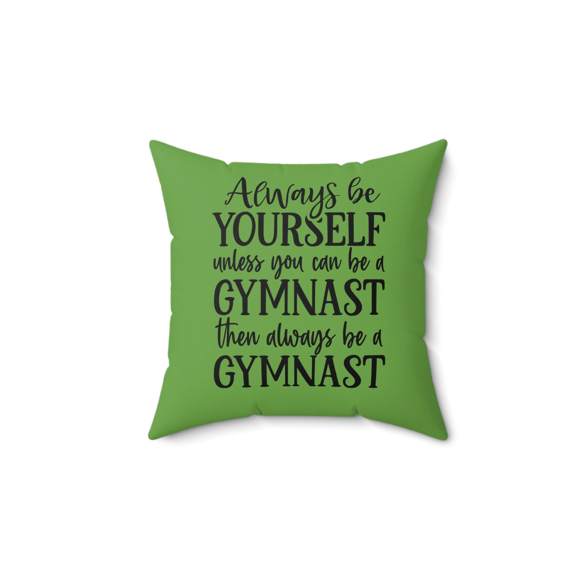 Always Be A Gymnast-Green (Spun Polyester Square Pillow)