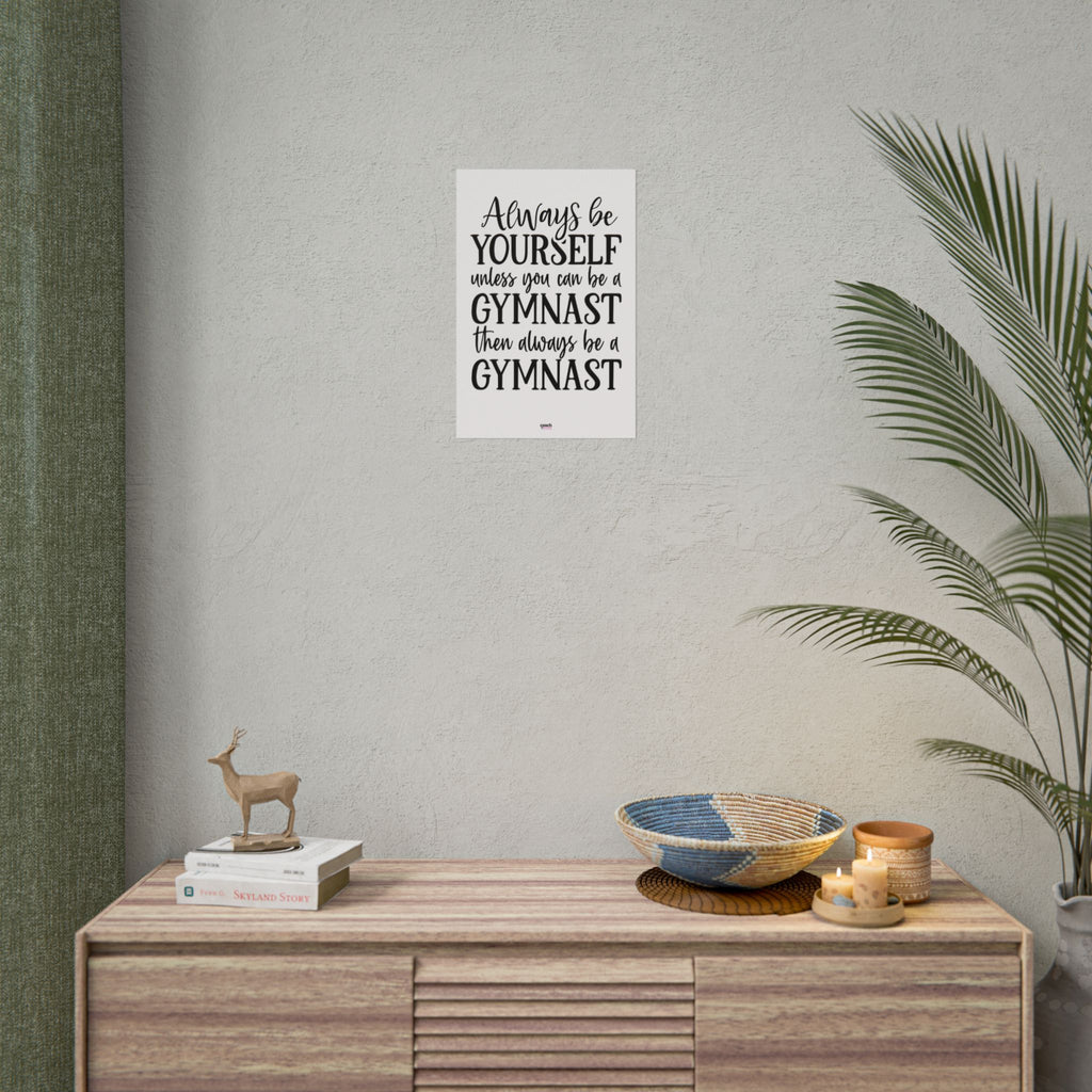 Always Be A Gymnast (Rolled Posters)
