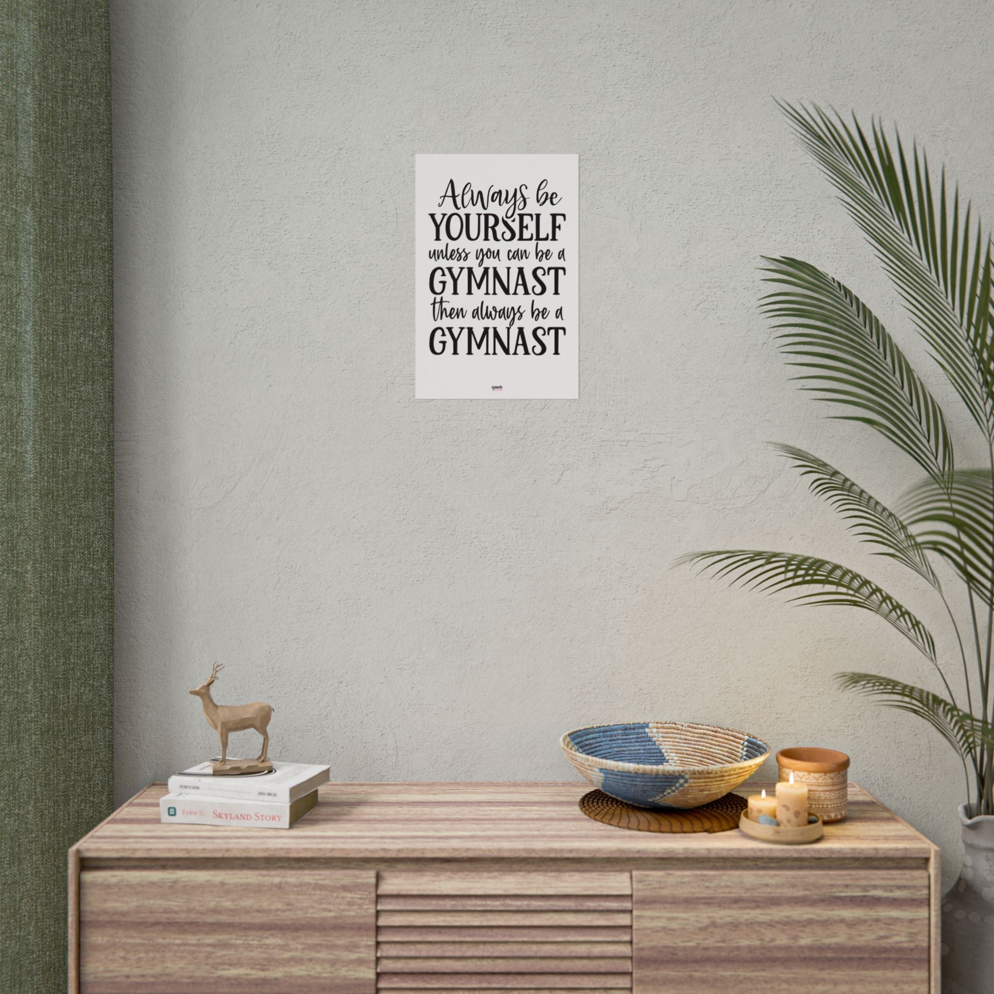 Always Be A Gymnast (Rolled Posters)