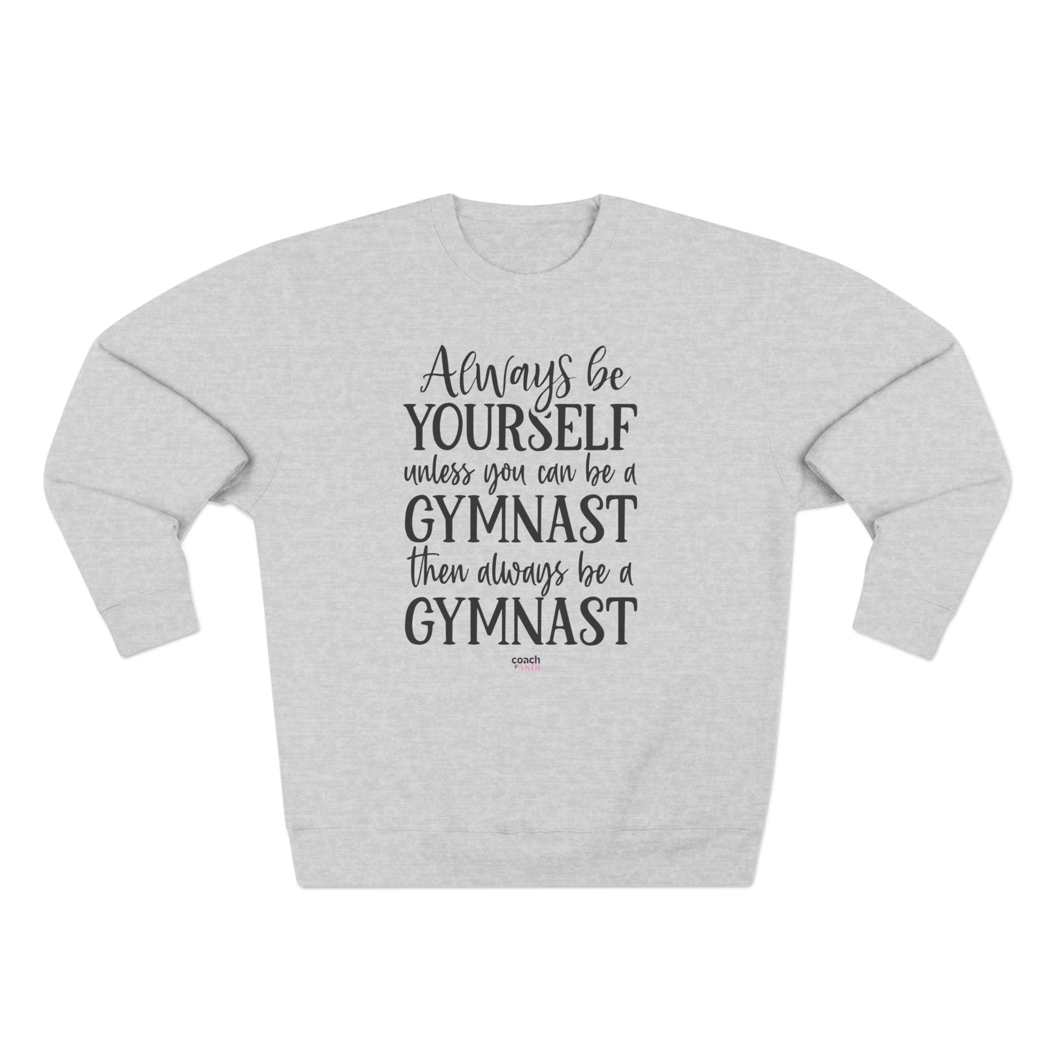 Always Be A Gymnast (Adult Crewneck)