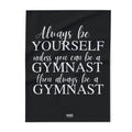 Always Be A Gymnast-Black (Arctic Fleece Blanket)