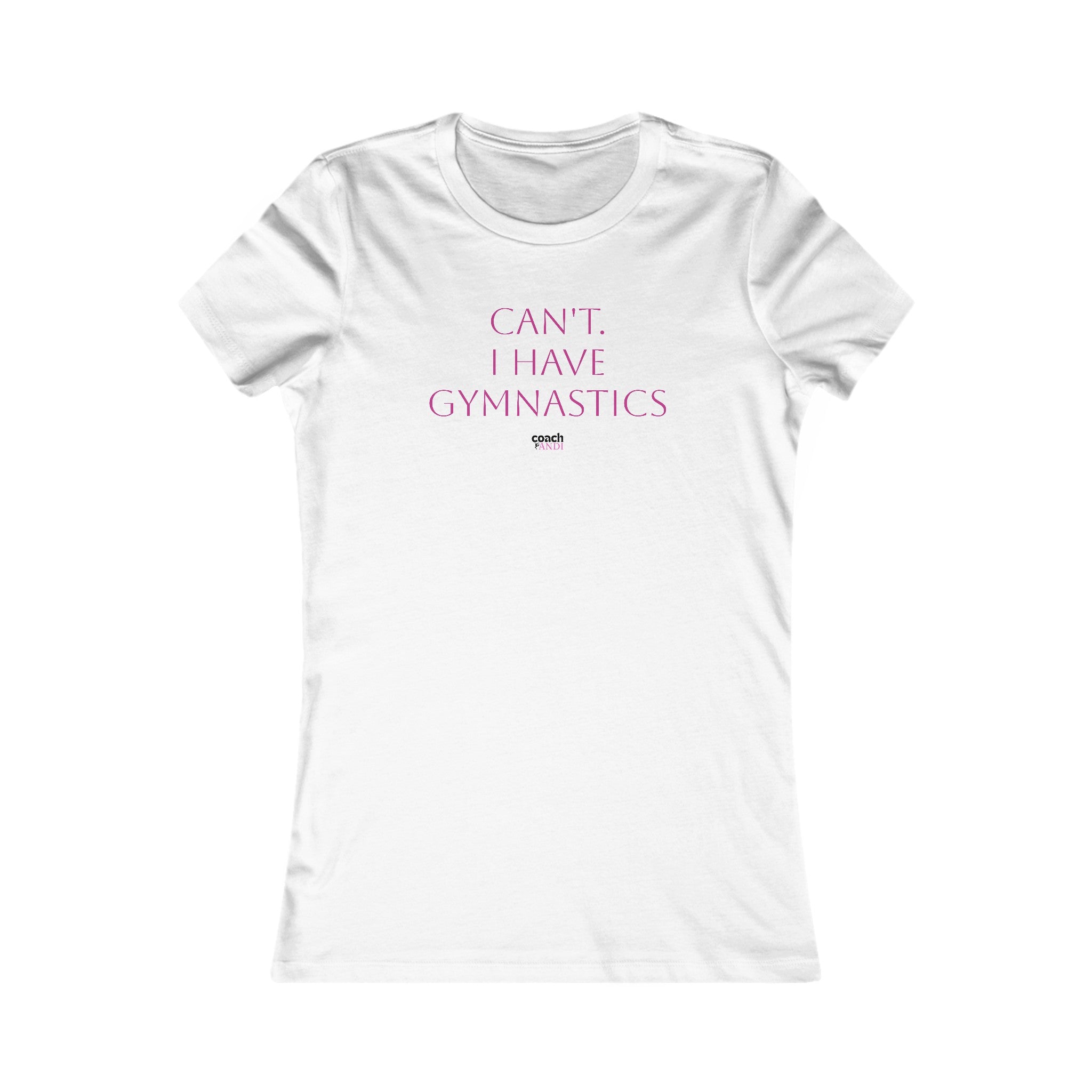 Cant, Gymnastics Women's Favorite Tee