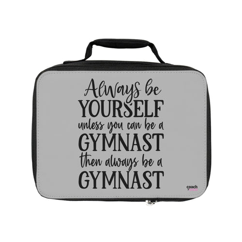 Always Be A Gymnast- Grey (Lunch Bag)