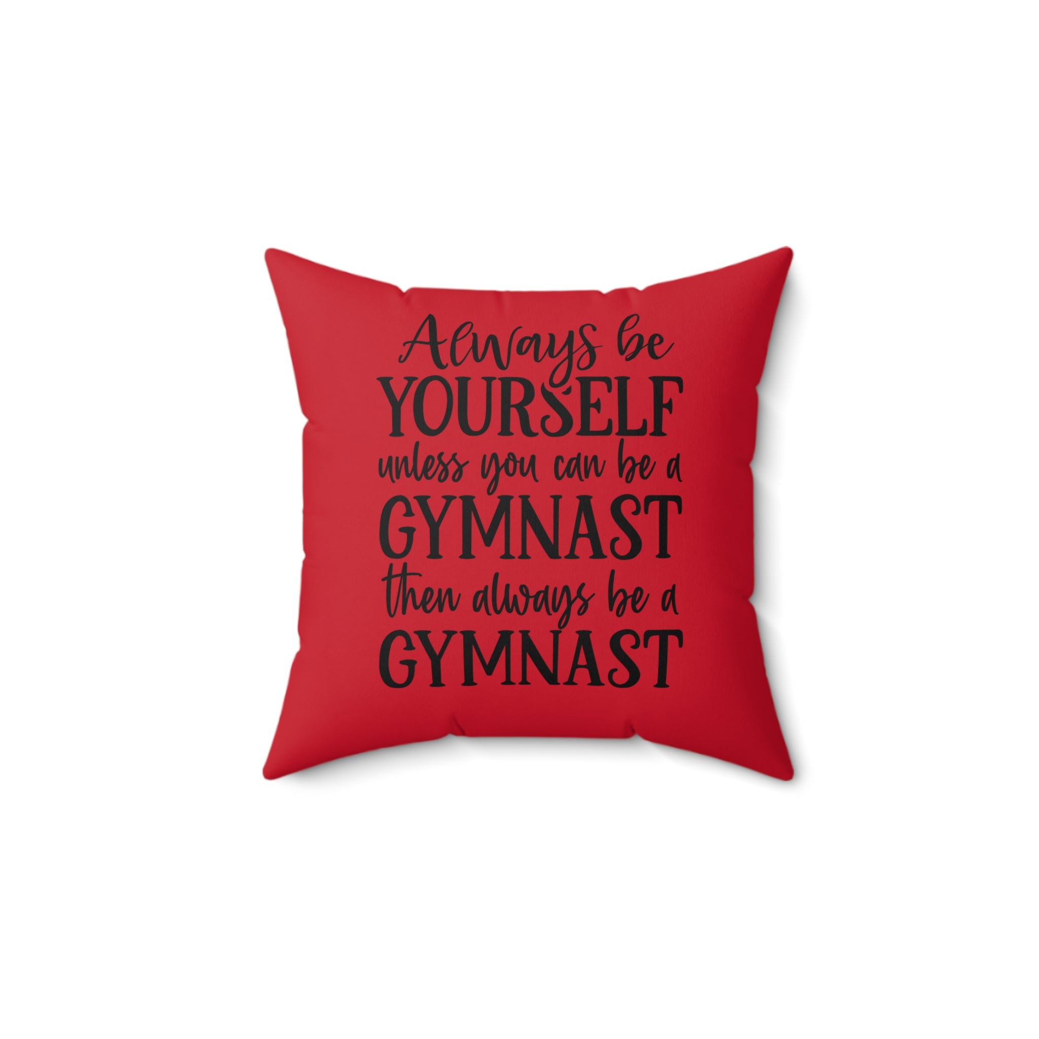 Always Be A Gymnast-Red (Spun Polyester Square Pillow)