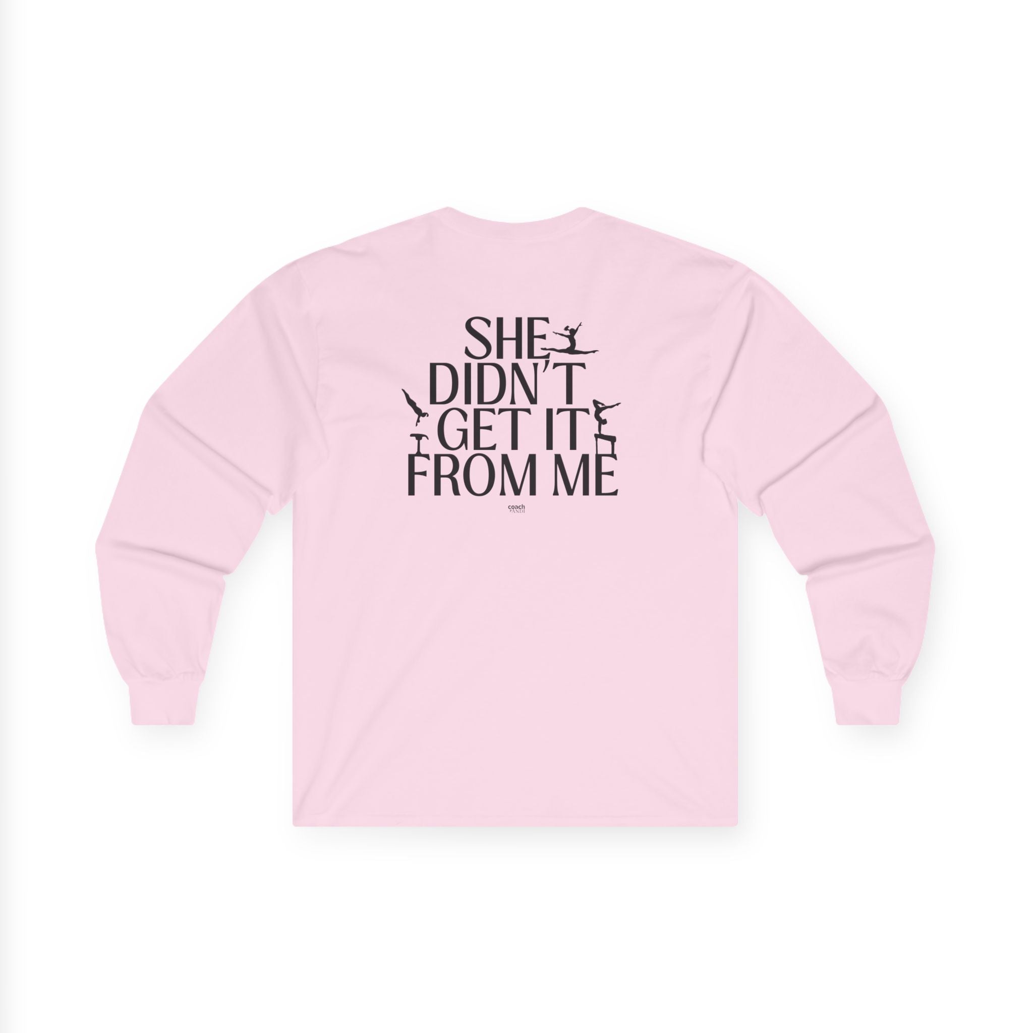 She Didn’t Get It From Me Dad Long Sleeve Tee