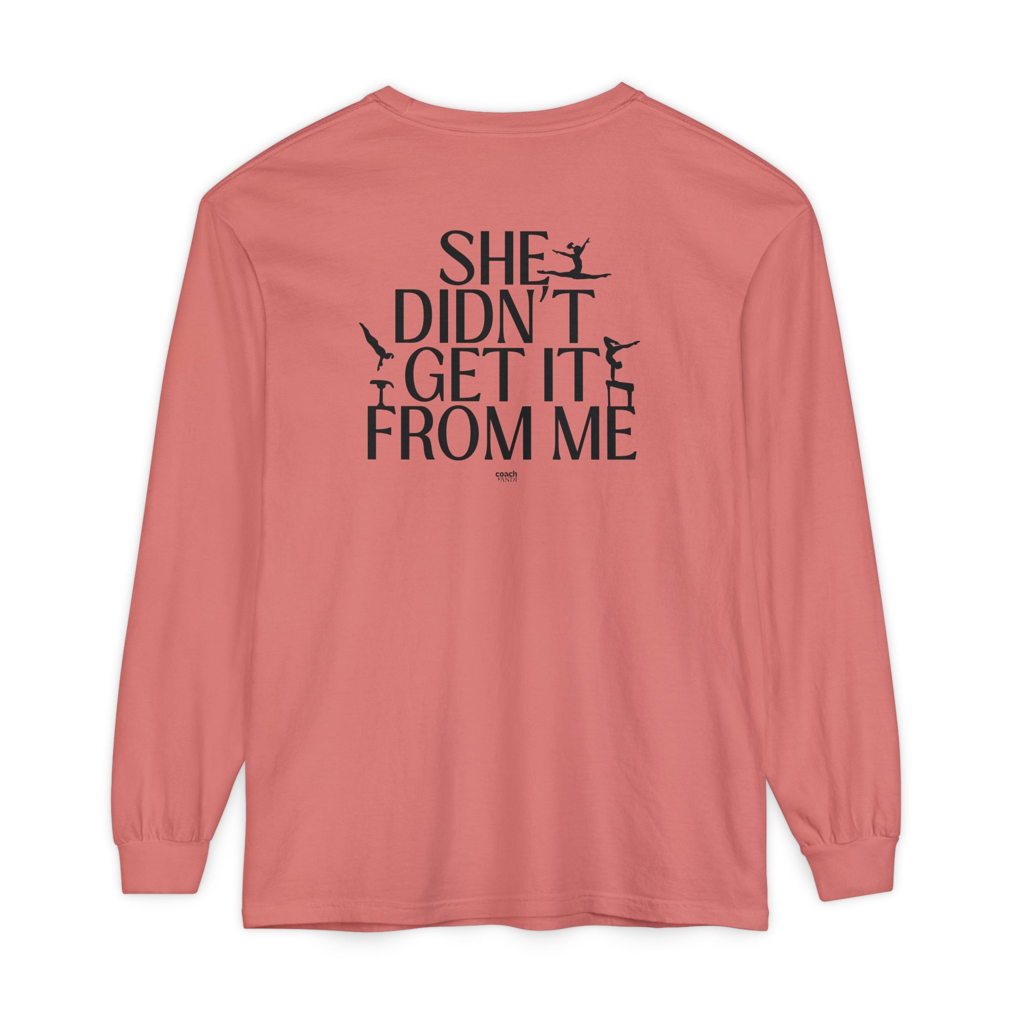 Didn't get it from Me Mom Long Sleeve Shirt