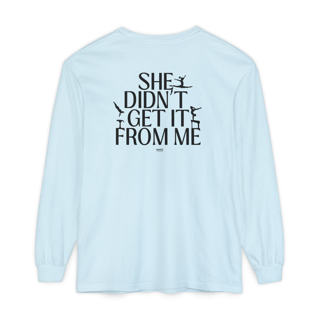 Didn't get it from Me Mom Long Sleeve Shirt