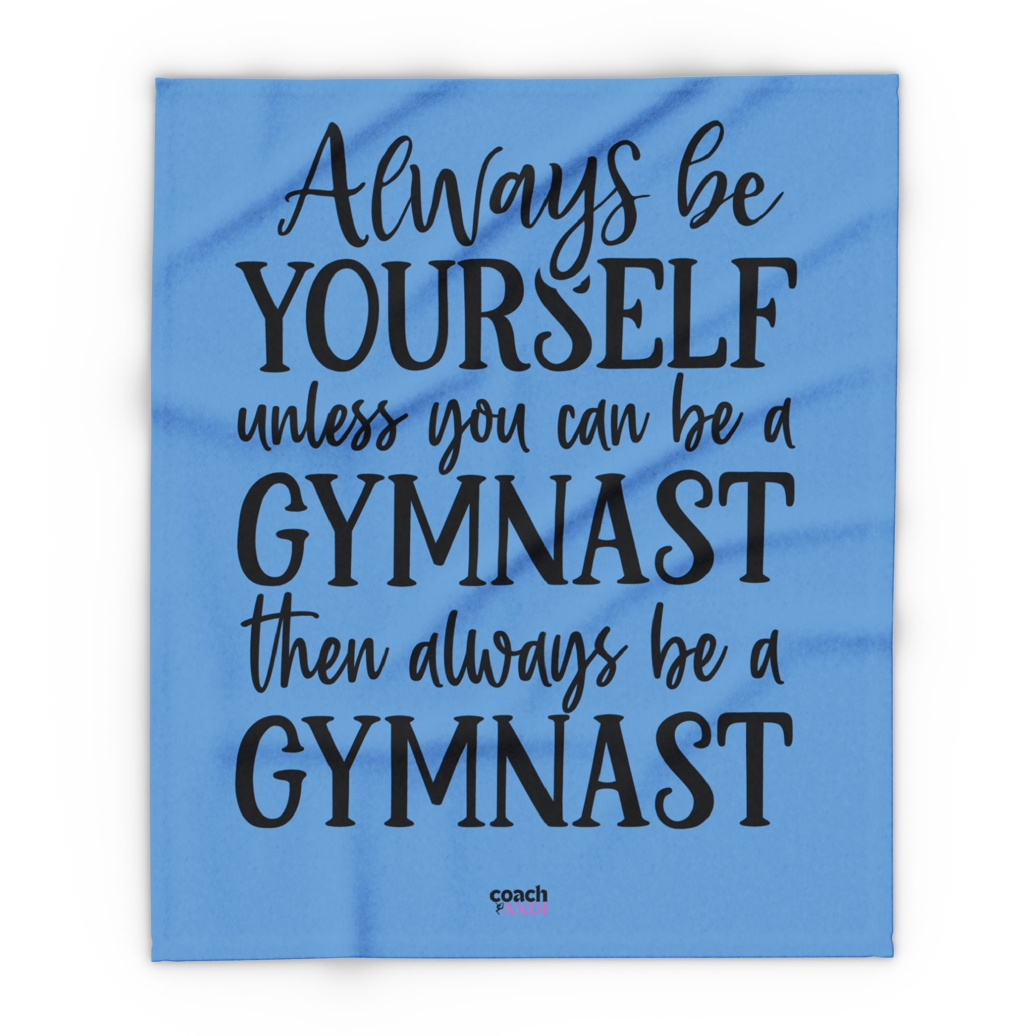 Always Be A Gymnast-Lt Blue (Arctic Fleece Blanket)