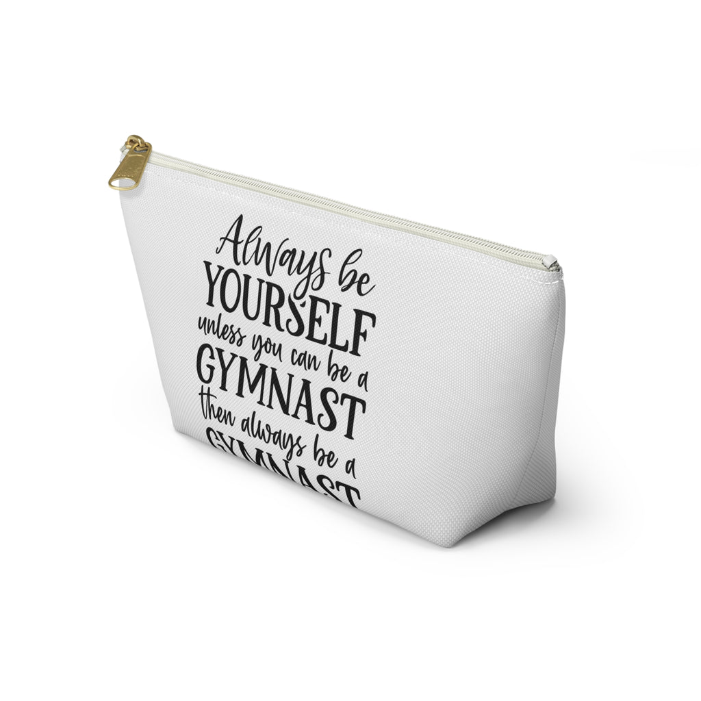 Always Be A Gymnast (Accessory Pouch w T-bottom)