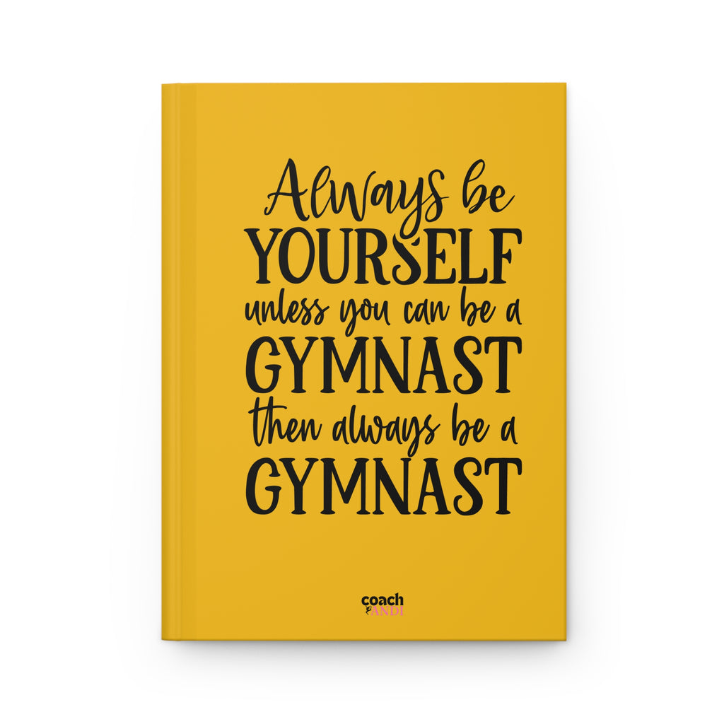 Always Be A Gymnast-Goldenrod (Hardcover Journal Matte)