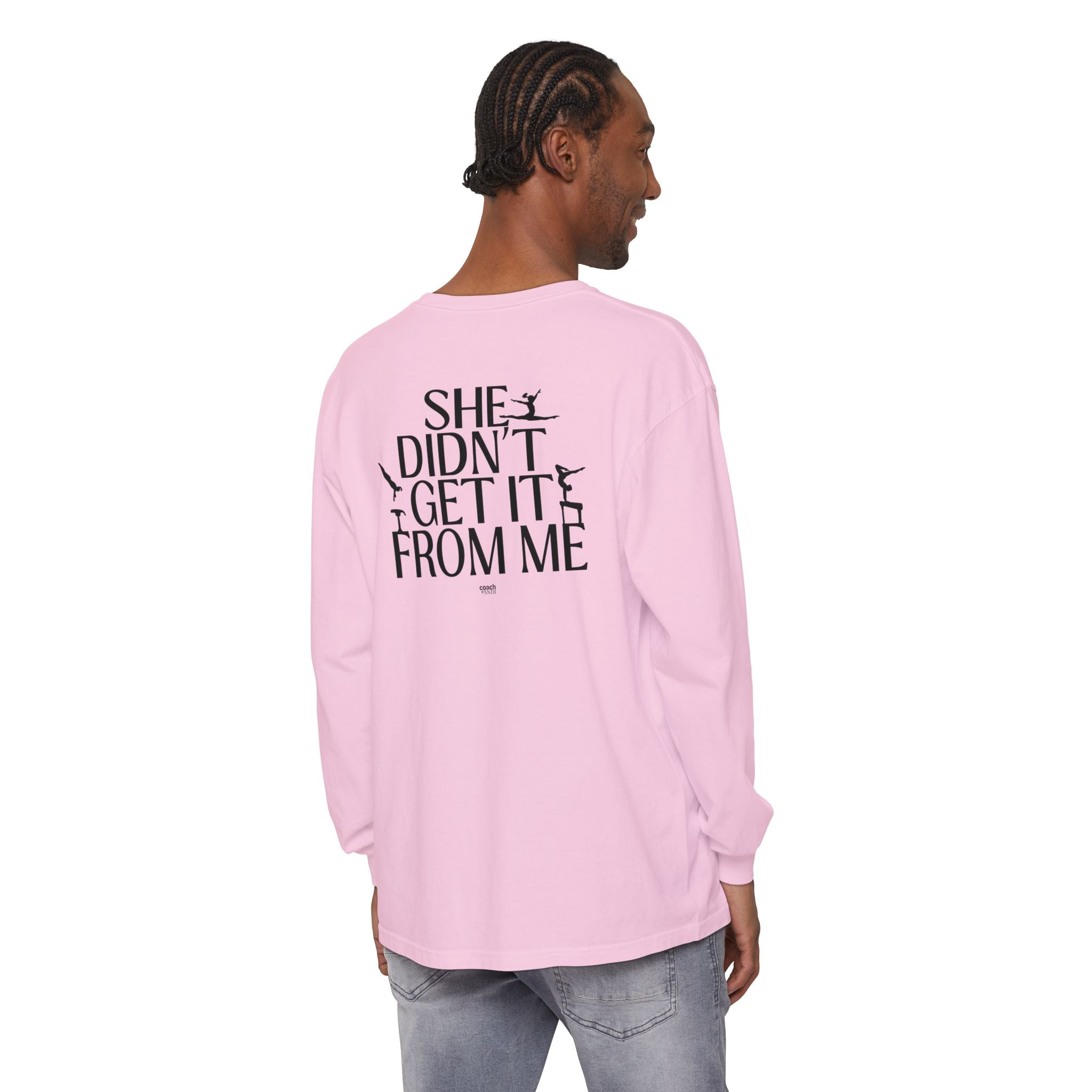 Didn't get it from Me Mom Long Sleeve Shirt