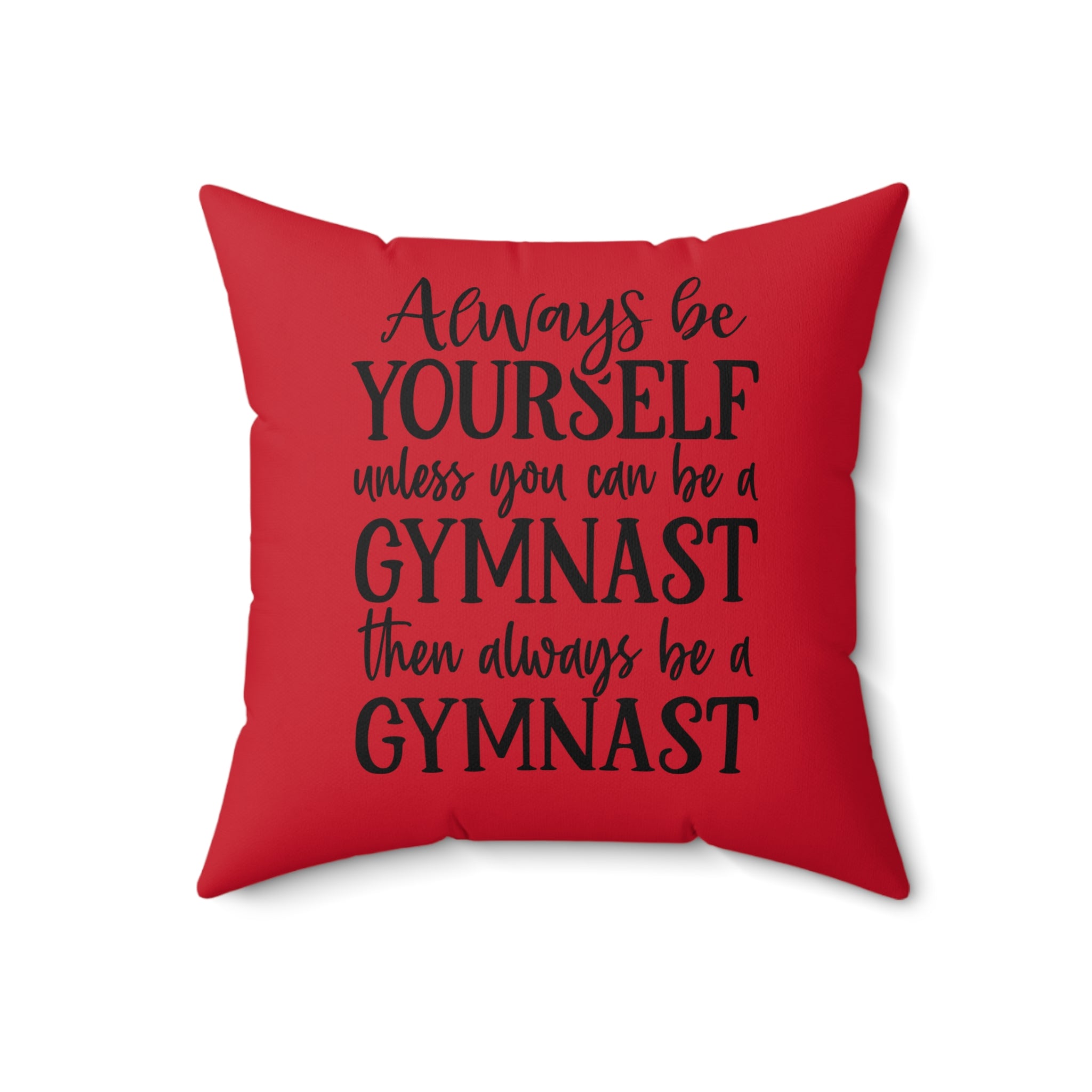 Always Be A Gymnast-Red (Spun Polyester Square Pillow)