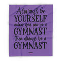 Always Be A Gymnast-Purple (Arctic Fleece Blanket)