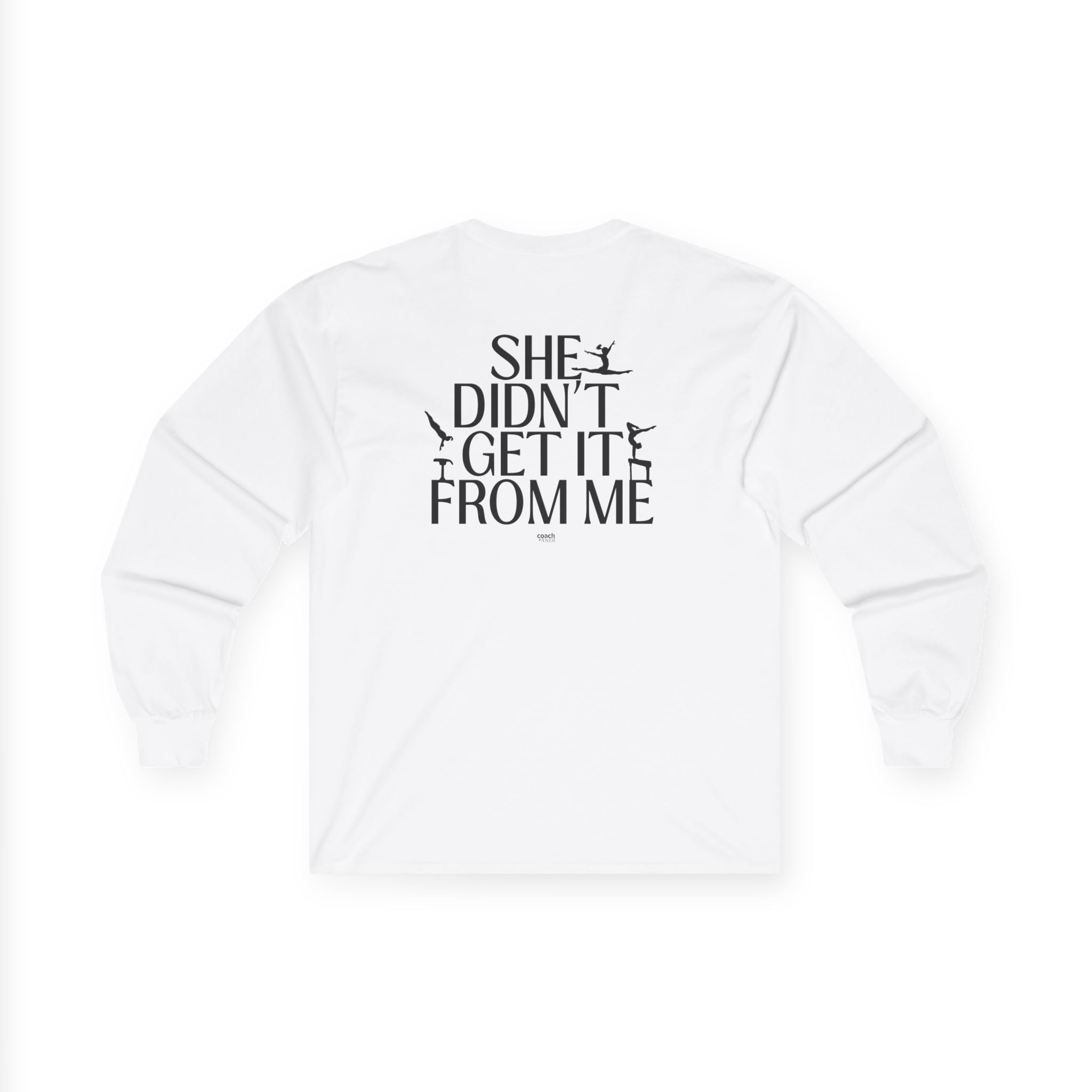 She Didn’t Get It From Me Dad Long Sleeve Tee