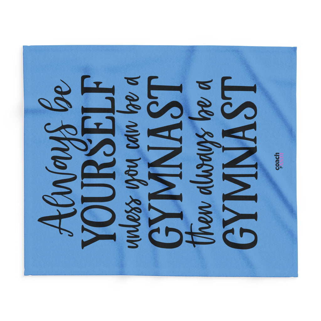 Always Be A Gymnast-Lt Blue (Arctic Fleece Blanket)