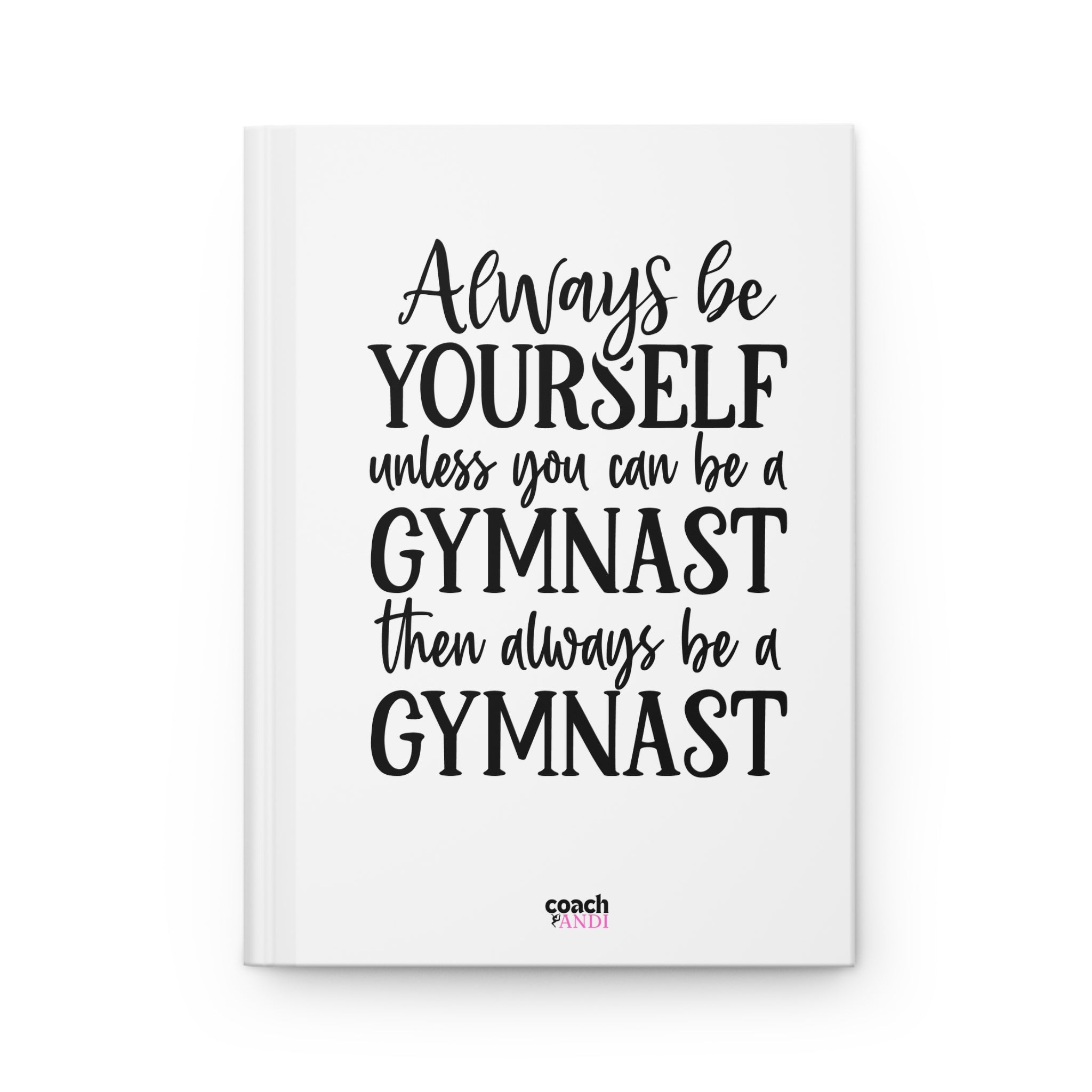 Always Be A Gymnast-White (Hardcover Journal Matte)