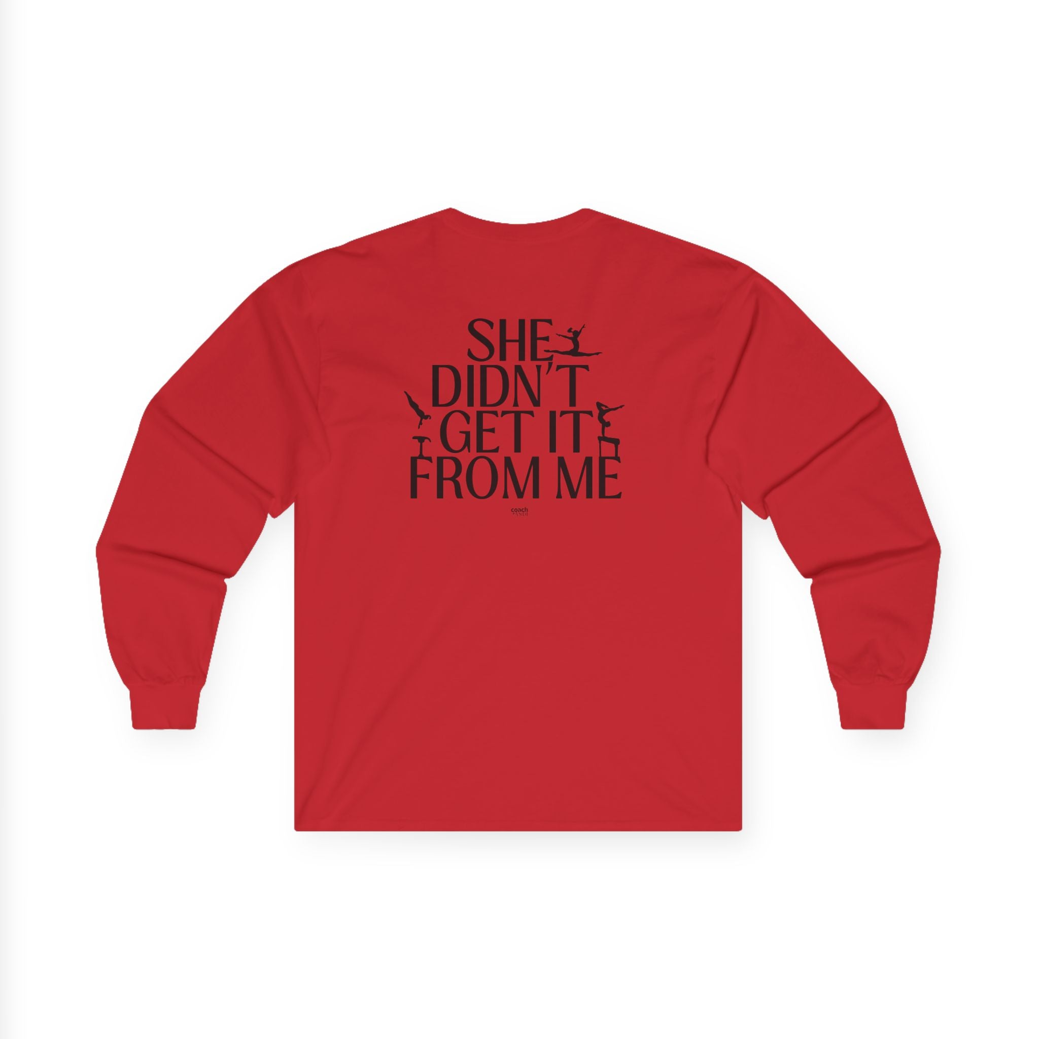 She Didn’t Get It From Me Dad Long Sleeve Tee