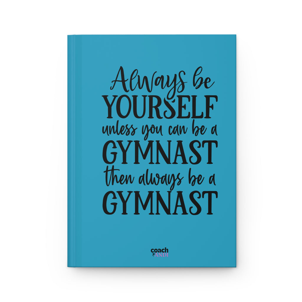 Always Be A Gymnast-Turquoise (Hardcover Journal Matte)