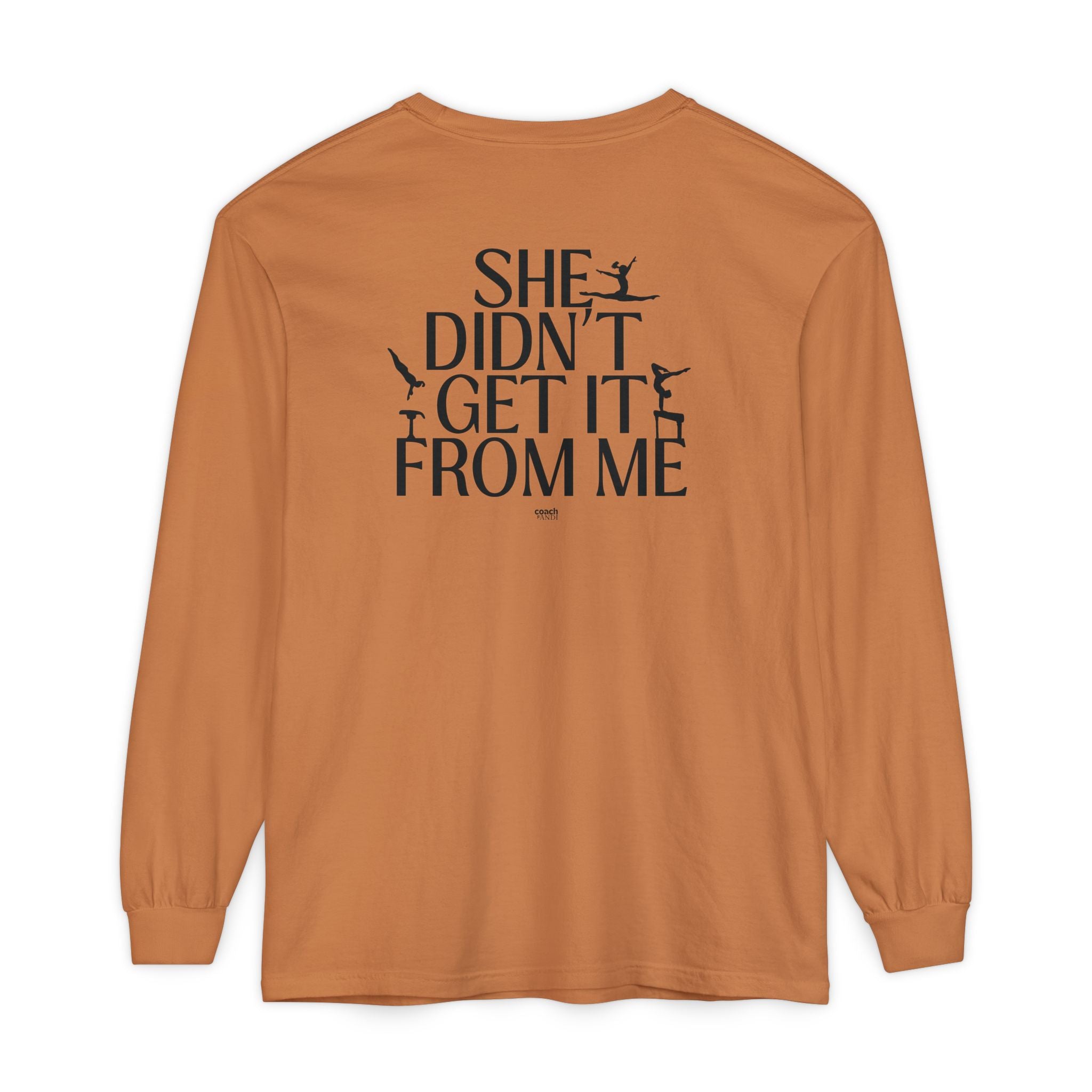 Didn't get it from Me Mom Long Sleeve Shirt