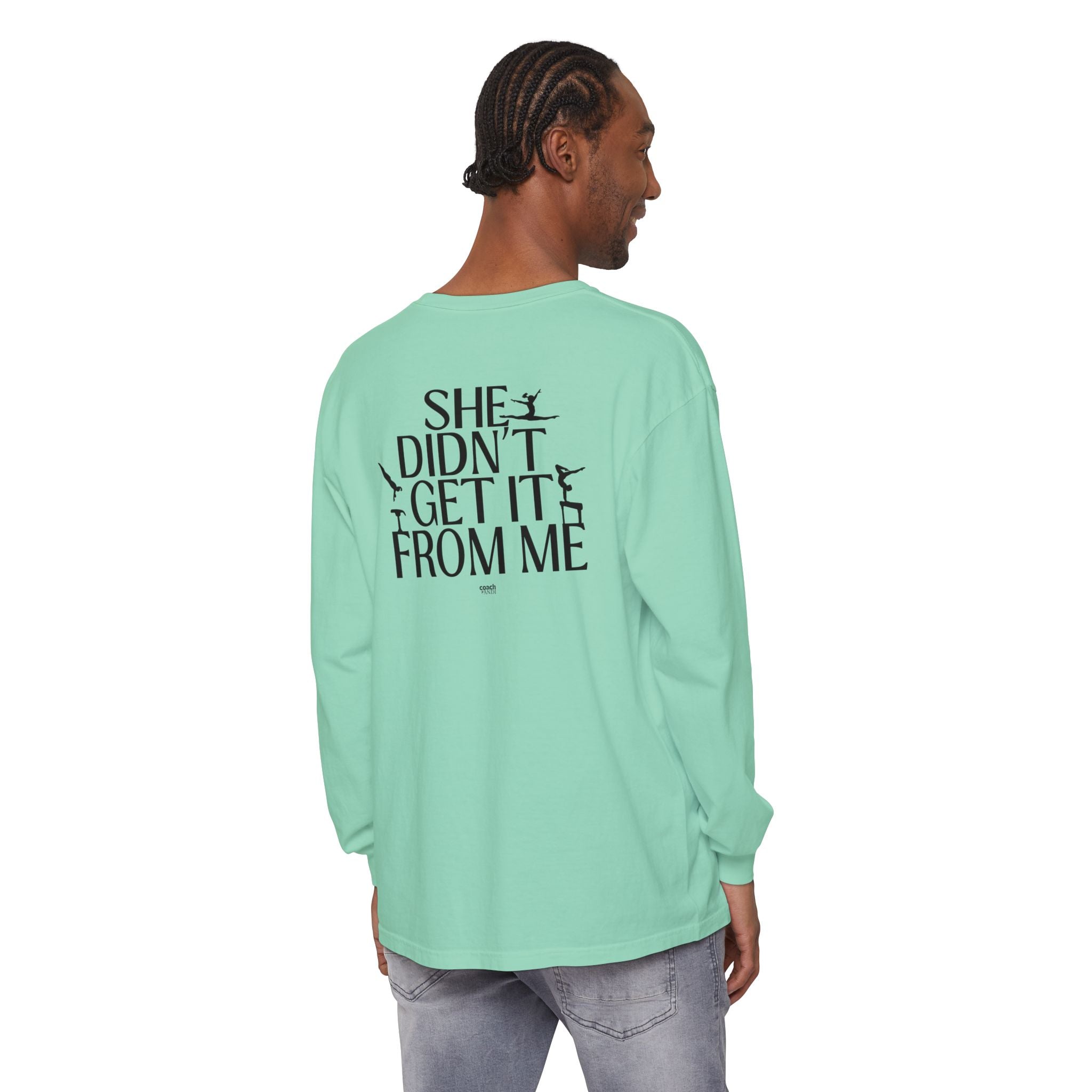 Didn't get it from Me Mom Long Sleeve Shirt