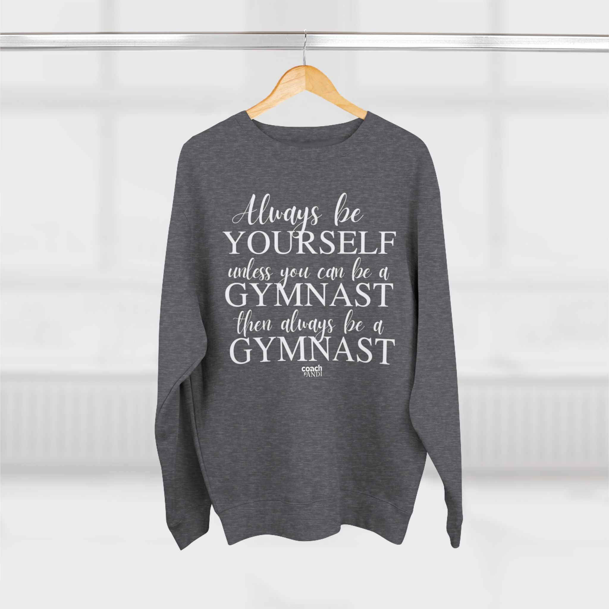 Always Be A Gymnast (Adult Crewneck)