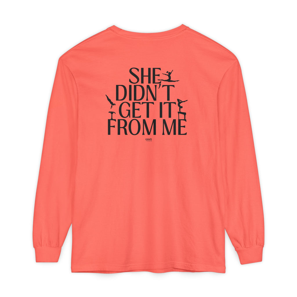 Didn't get it from Me Mom Long Sleeve Shirt