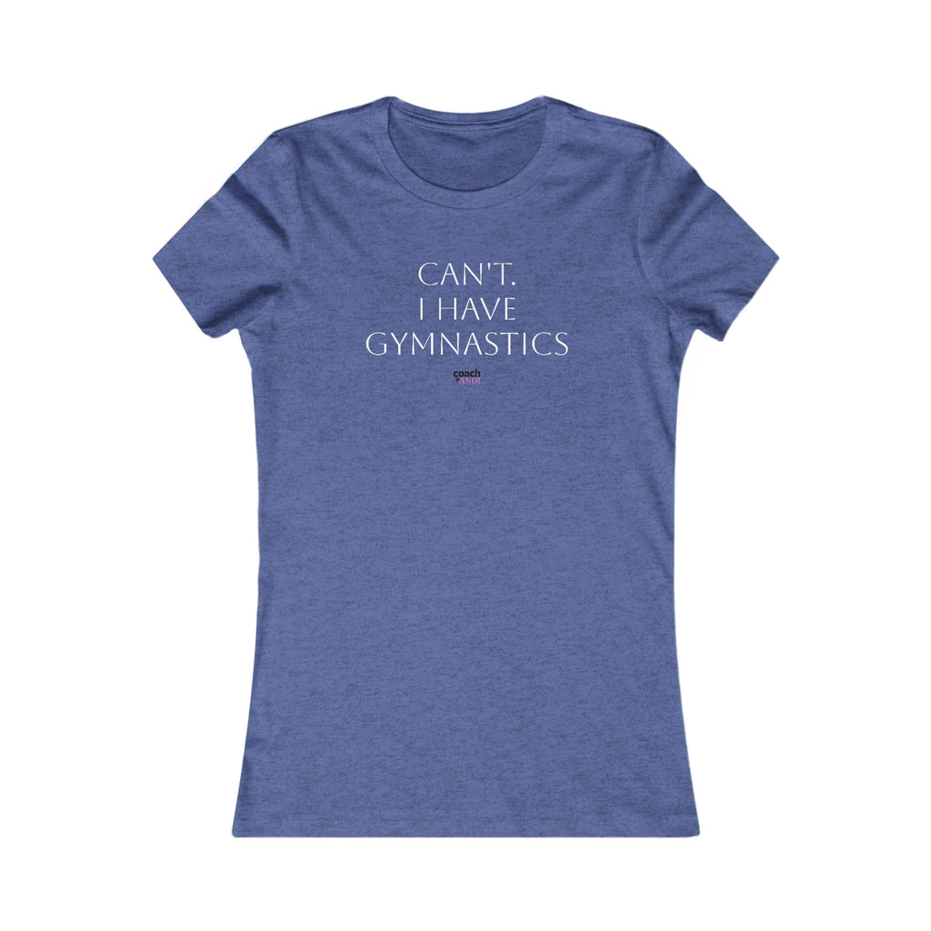 Cant, Gymnastics Women's Favorite Tee