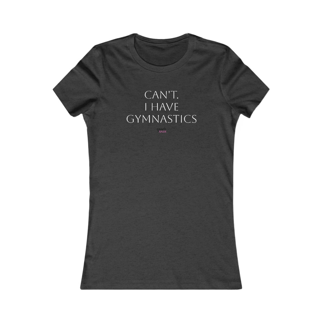 Cant, Gymnastics Women's Favorite Tee