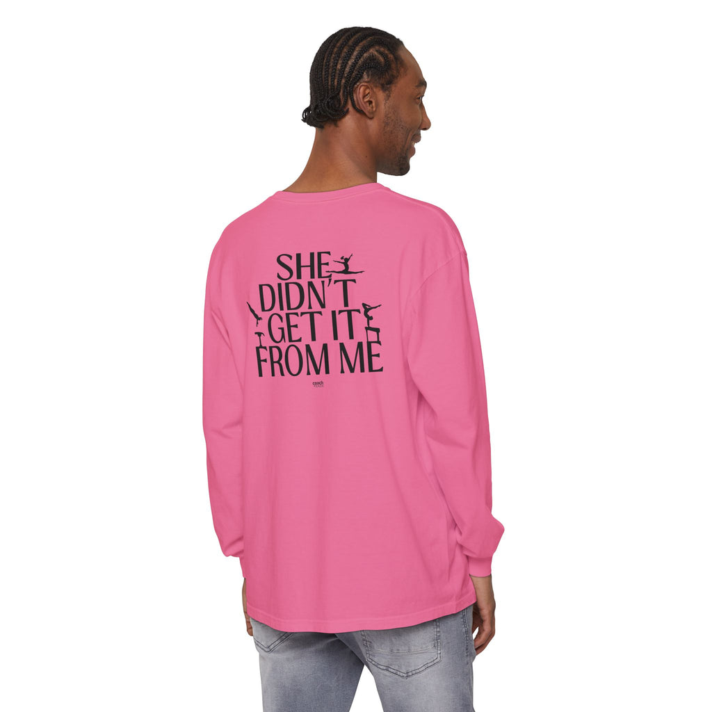 Didn't get it from Me Mom Long Sleeve Shirt