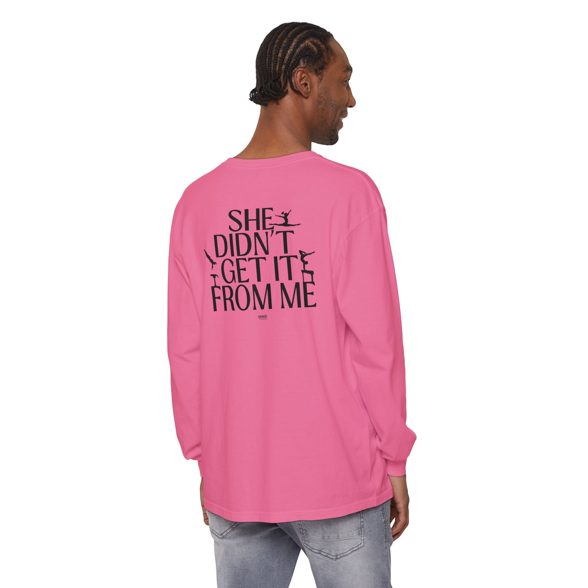Didn't get it from Me Mom Long Sleeve Shirt