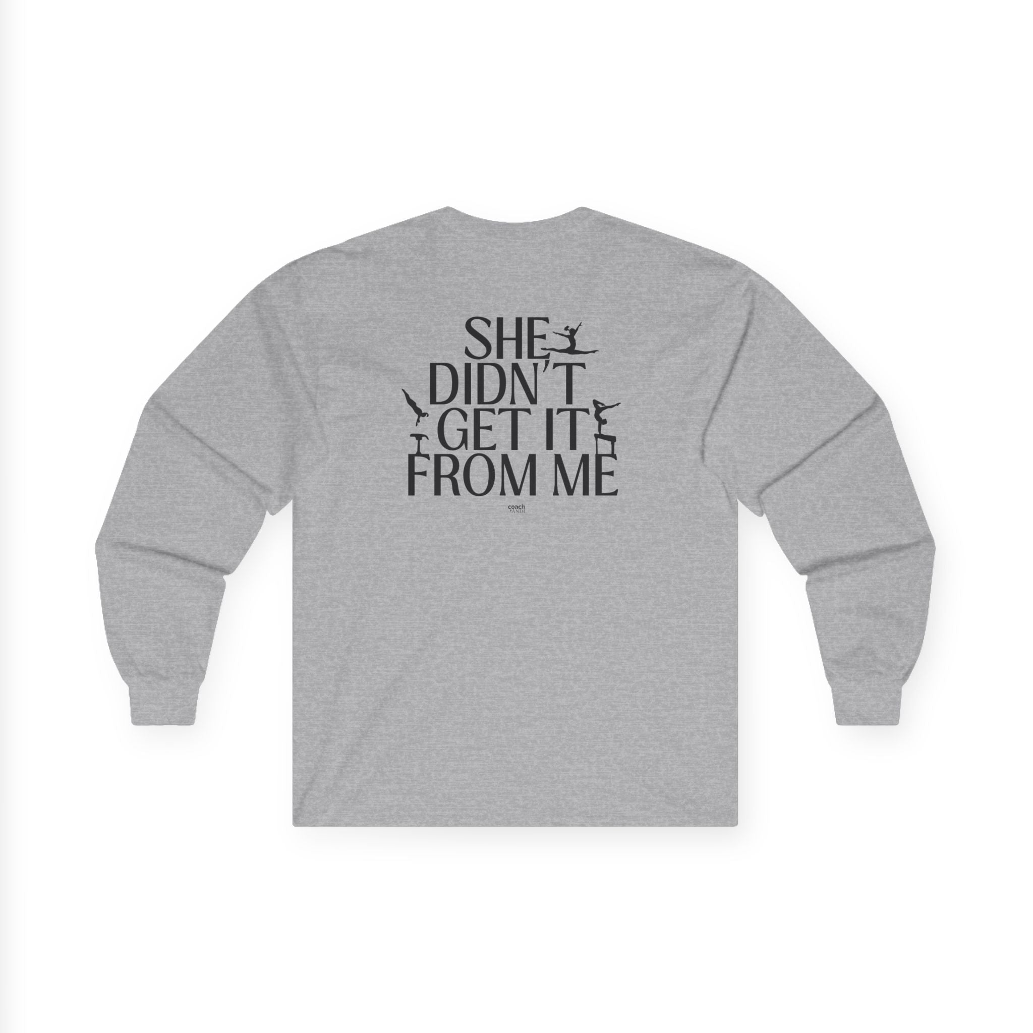 She Didn’t Get It From Me Dad Long Sleeve Tee