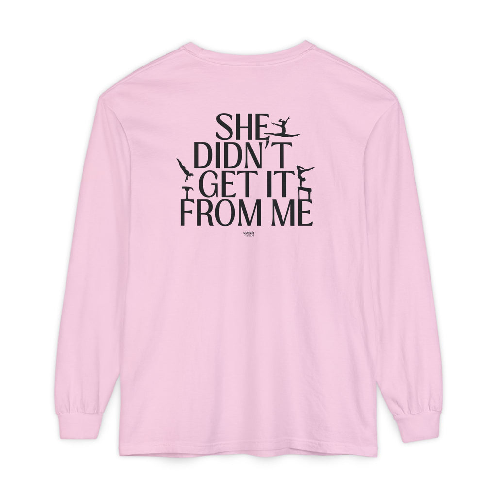 Didn't get it from Me Mom Long Sleeve Shirt