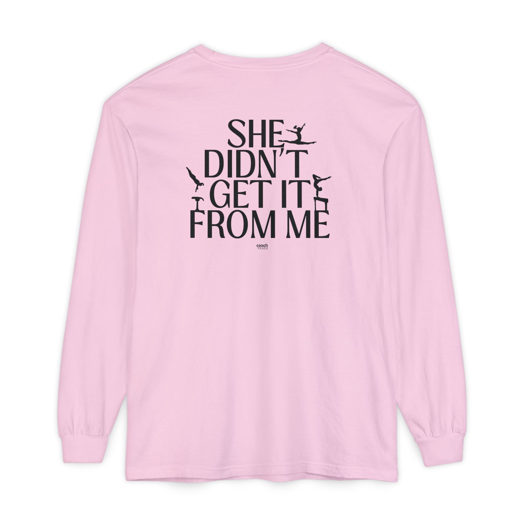 Didn't get it from Me Mom Long Sleeve Shirt