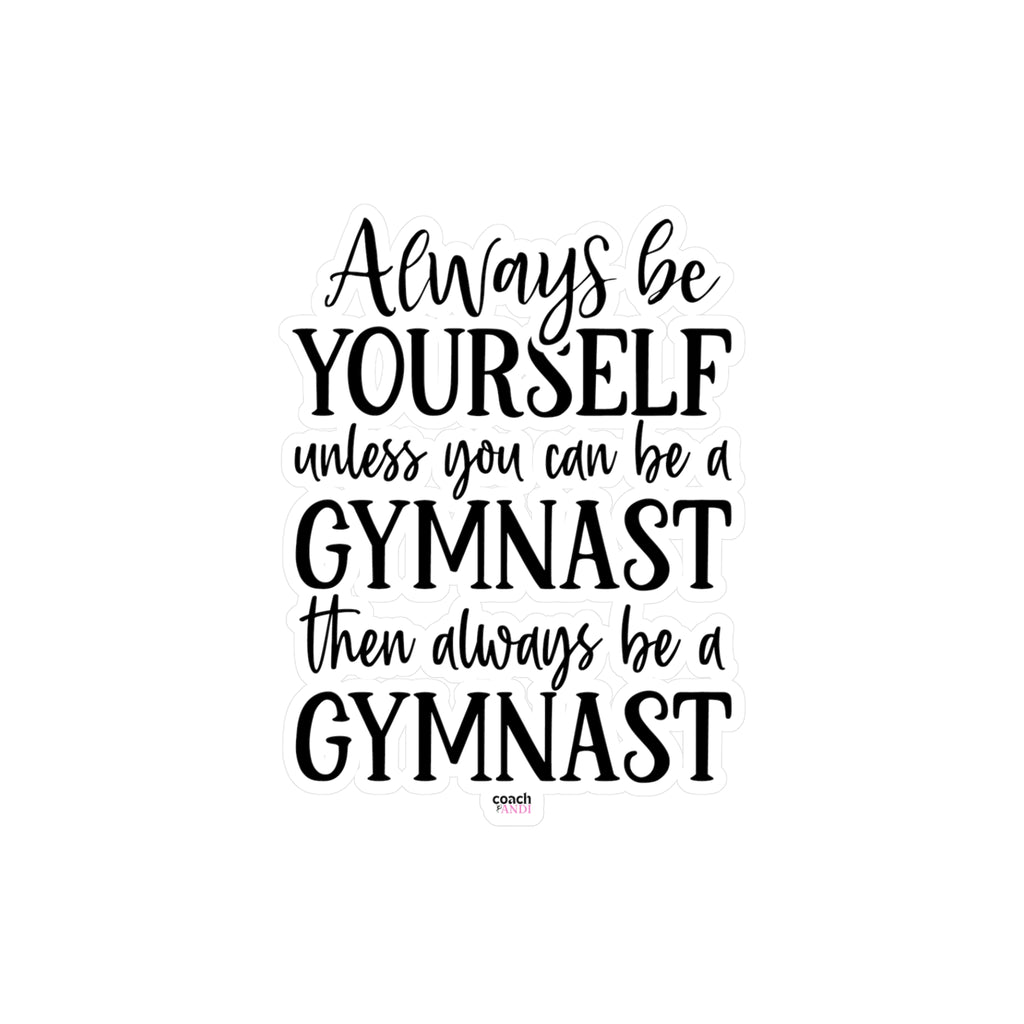 Always Be A Gymnast(Kiss-Cut Vinyl Decals)