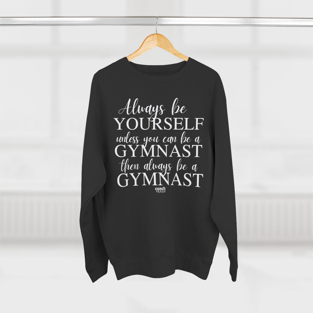 Always Be A Gymnast (Adult Crewneck)
