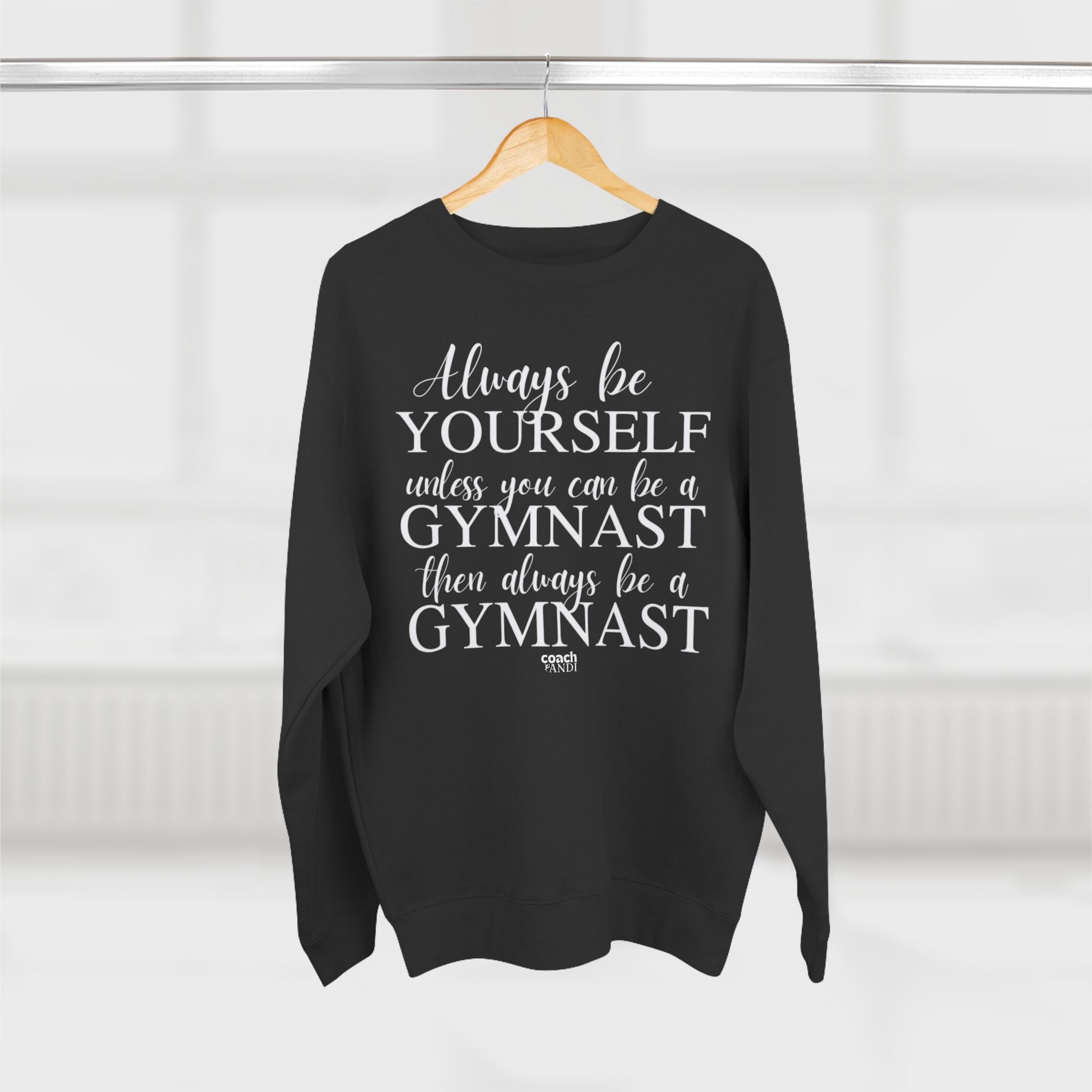 Always Be A Gymnast (Adult Crewneck)