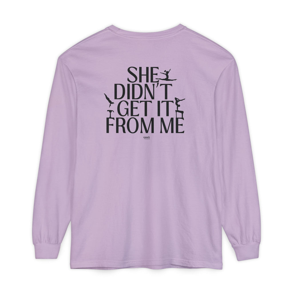 Didn't get it from Me Mom Long Sleeve Shirt