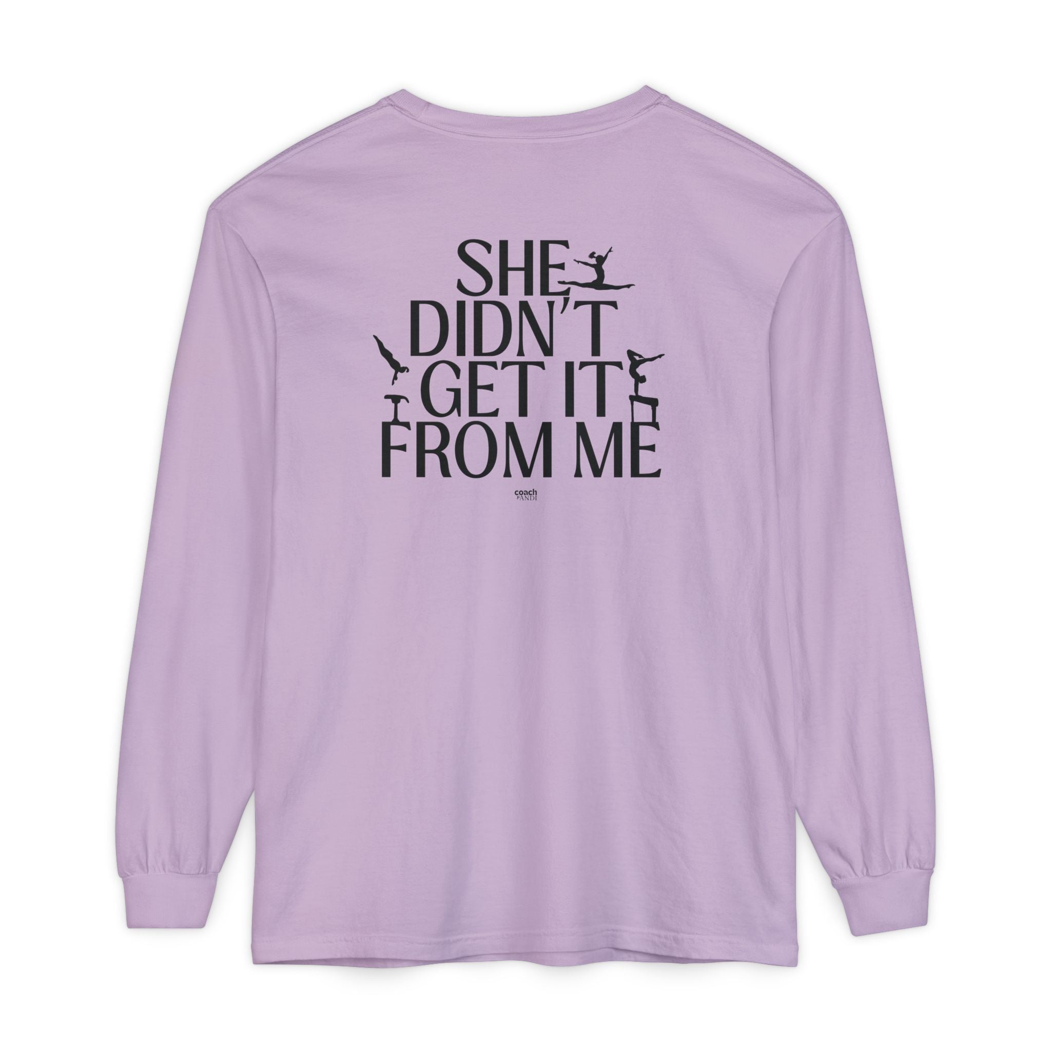 Didn't get it from Me Mom Long Sleeve Shirt