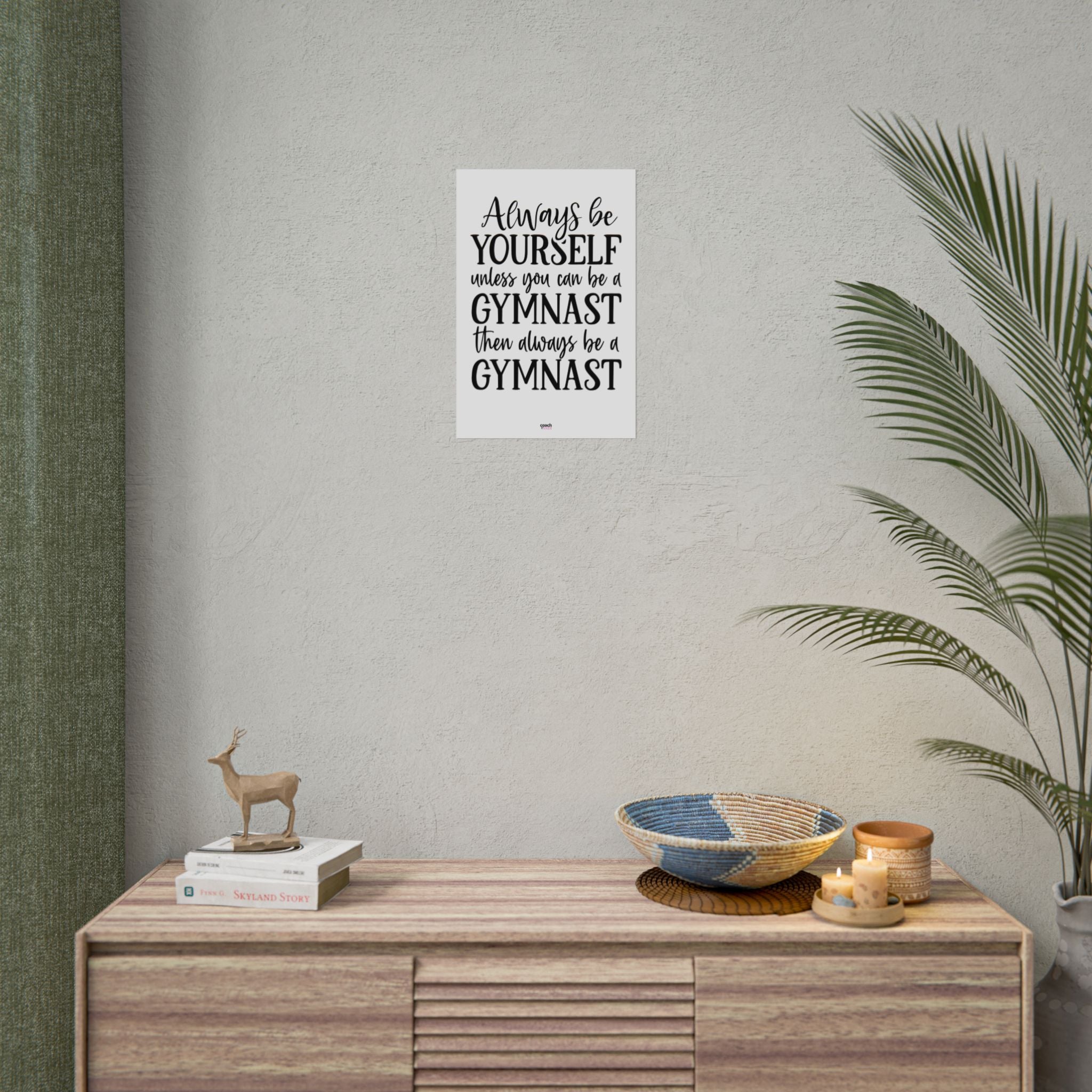 Always Be A Gymnast (Rolled Posters)