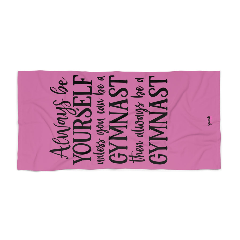 Copy of Always Be A Gymnast-Pink (Beach Towel)