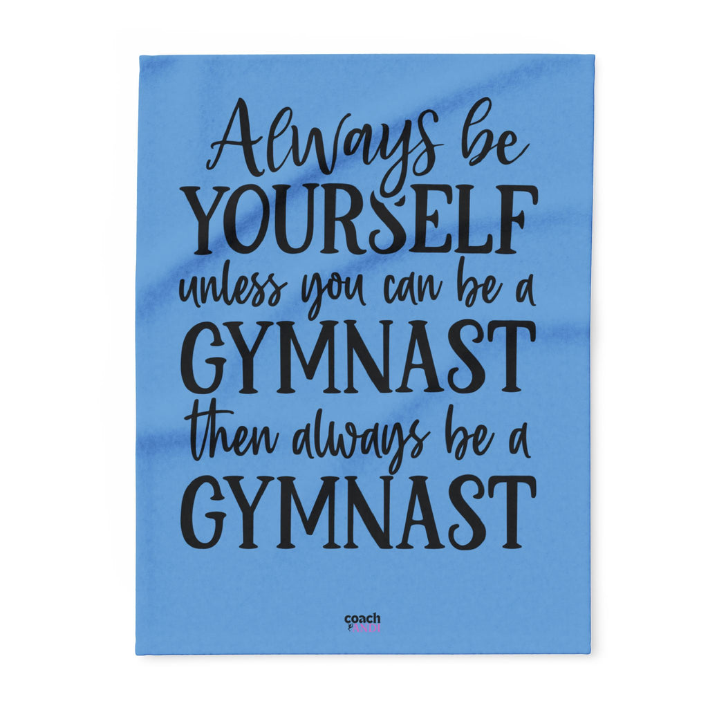 Always Be A Gymnast-Lt Blue (Arctic Fleece Blanket)