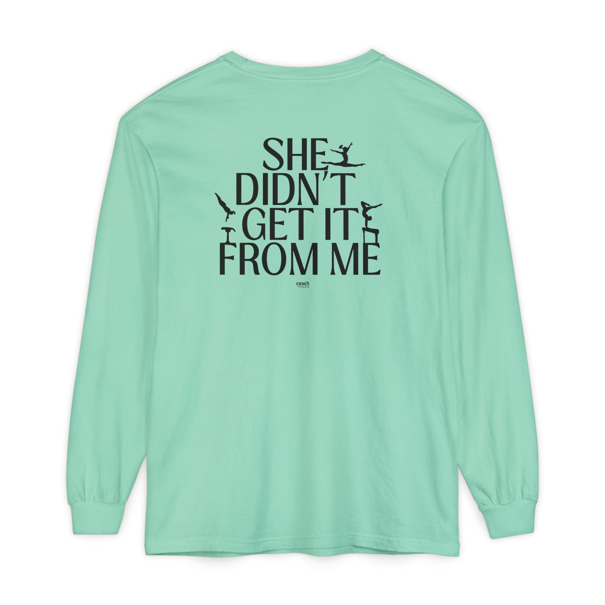 Didn't get it from Me Mom Long Sleeve Shirt