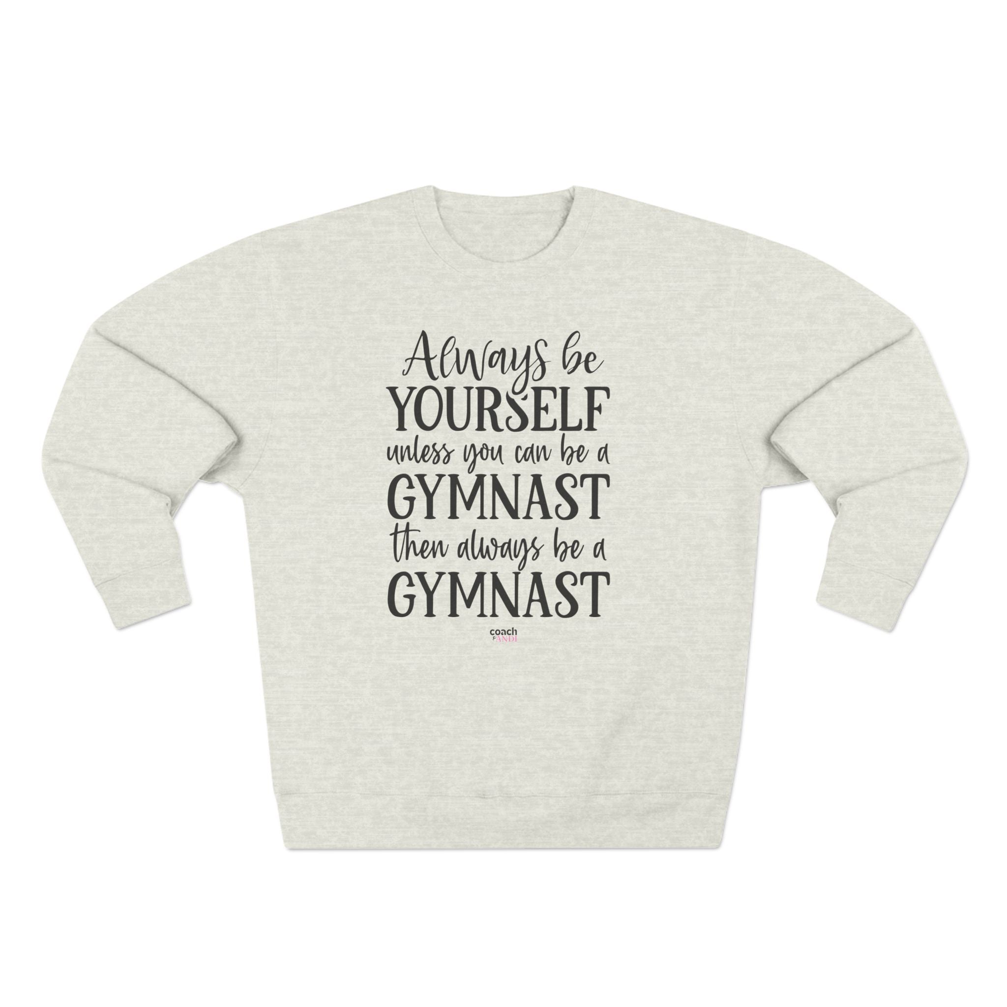 Always Be A Gymnast (Adult Crewneck)