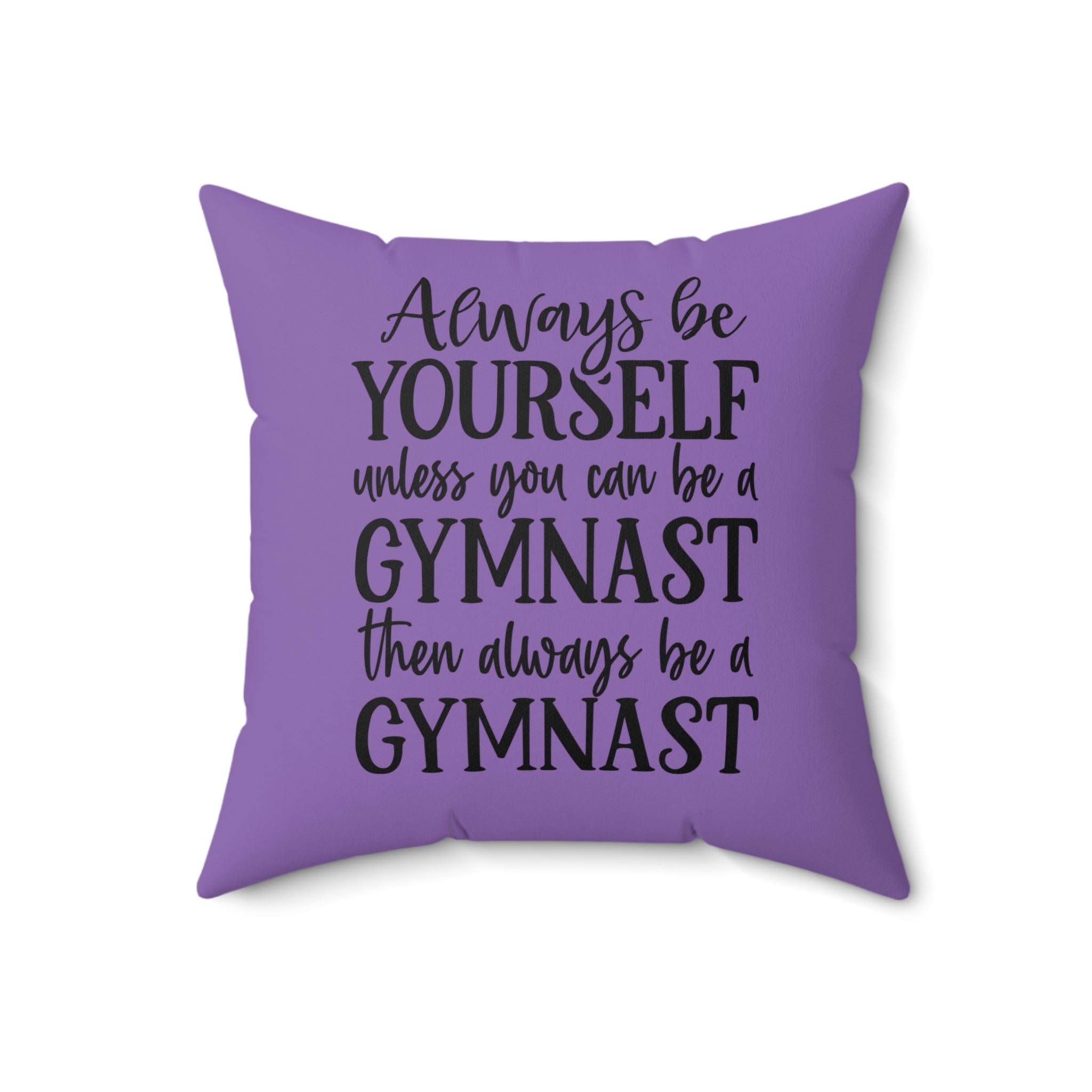 Always Be A Gymnast-Purple (Spun Polyester Square Pillow)