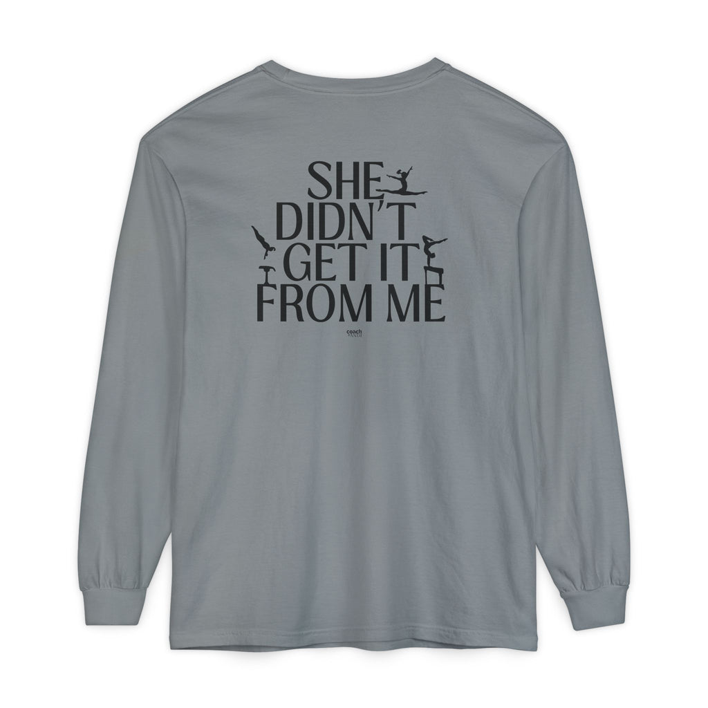 Didn't get it from Me Mom Long Sleeve Shirt