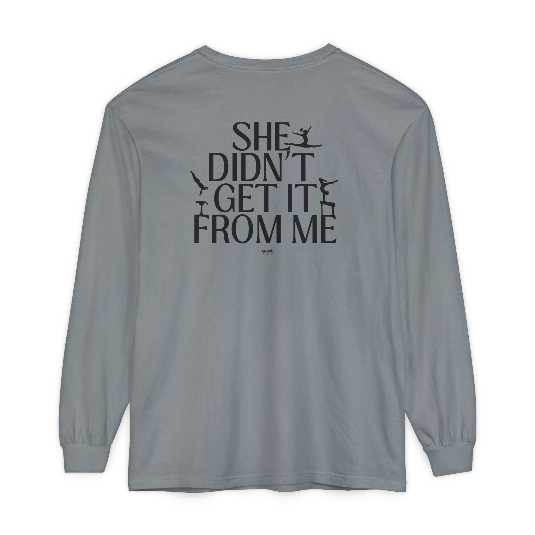 Didn't get it from Me Mom Long Sleeve Shirt