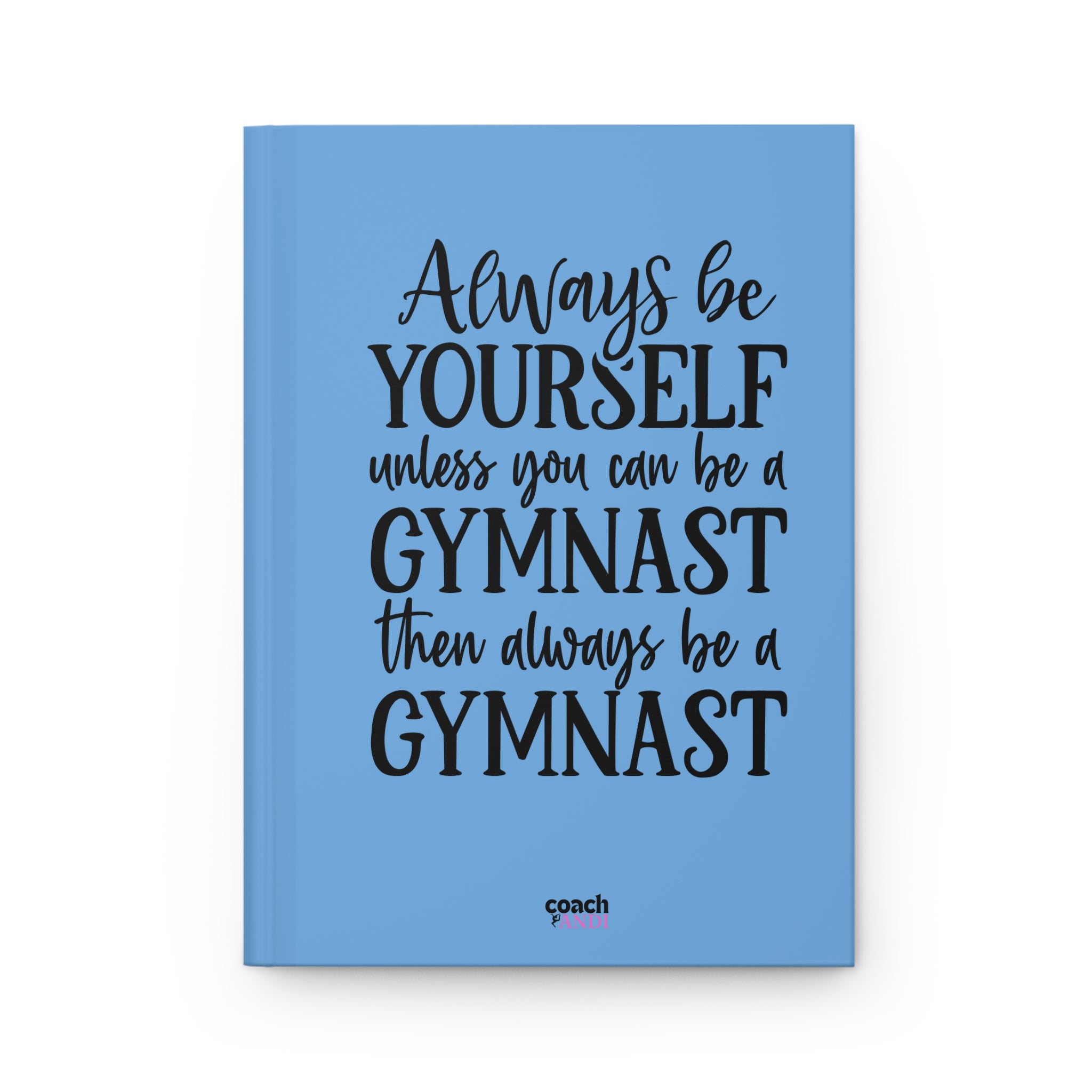 Always Be A Gymnast-Lt Blue (Hardcover Journal Matte)